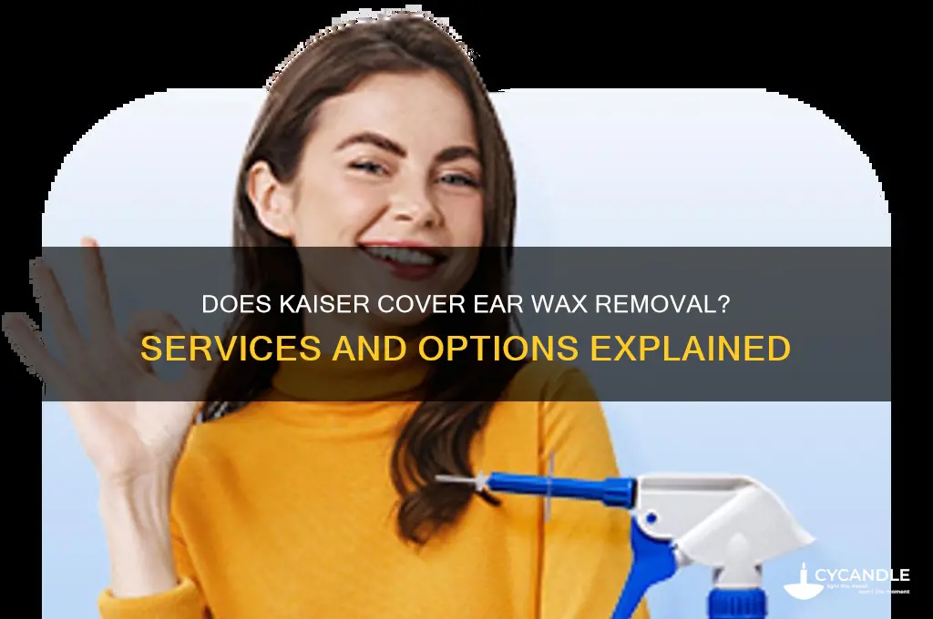 does kaiser do ear wax removal