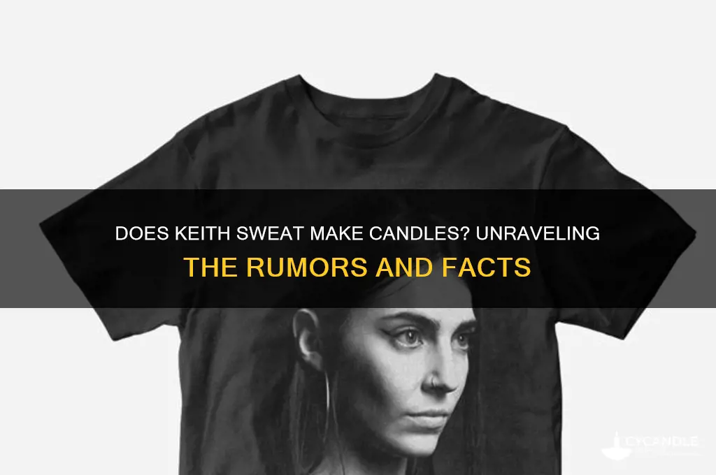 does keith sweat make candles