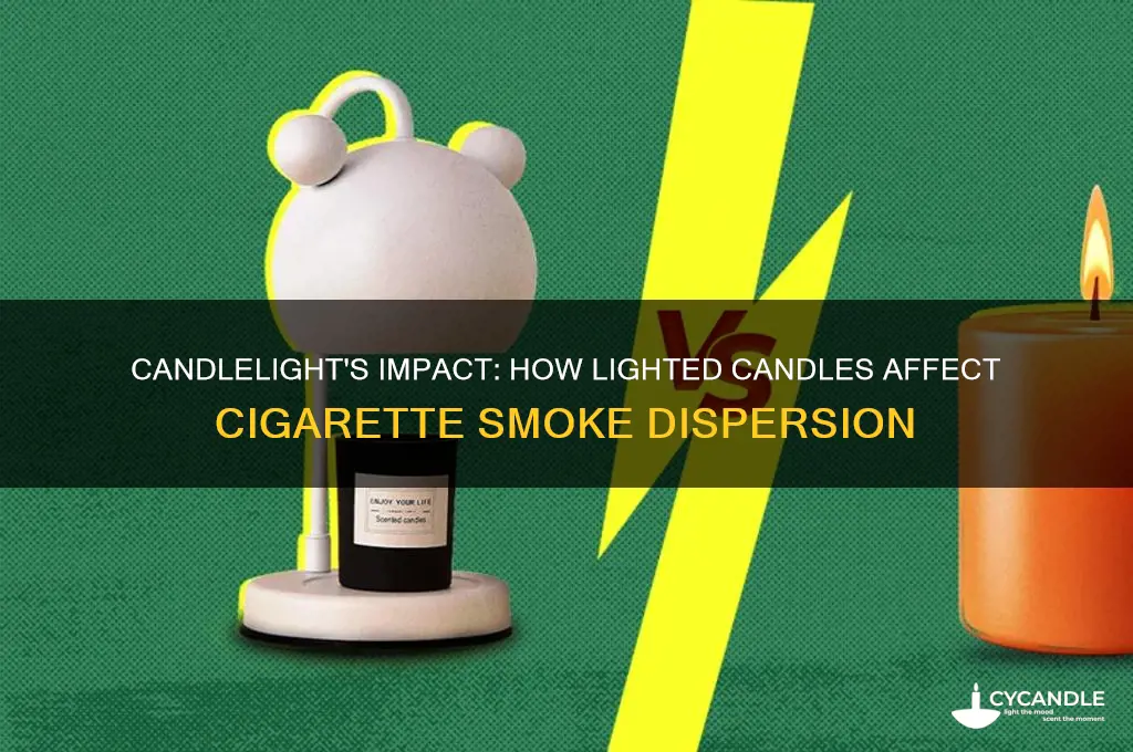 does lighted candles have an effect on cigarette smoke