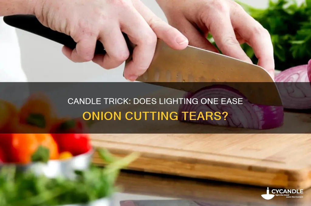 does lighting a candle help when cutting onions