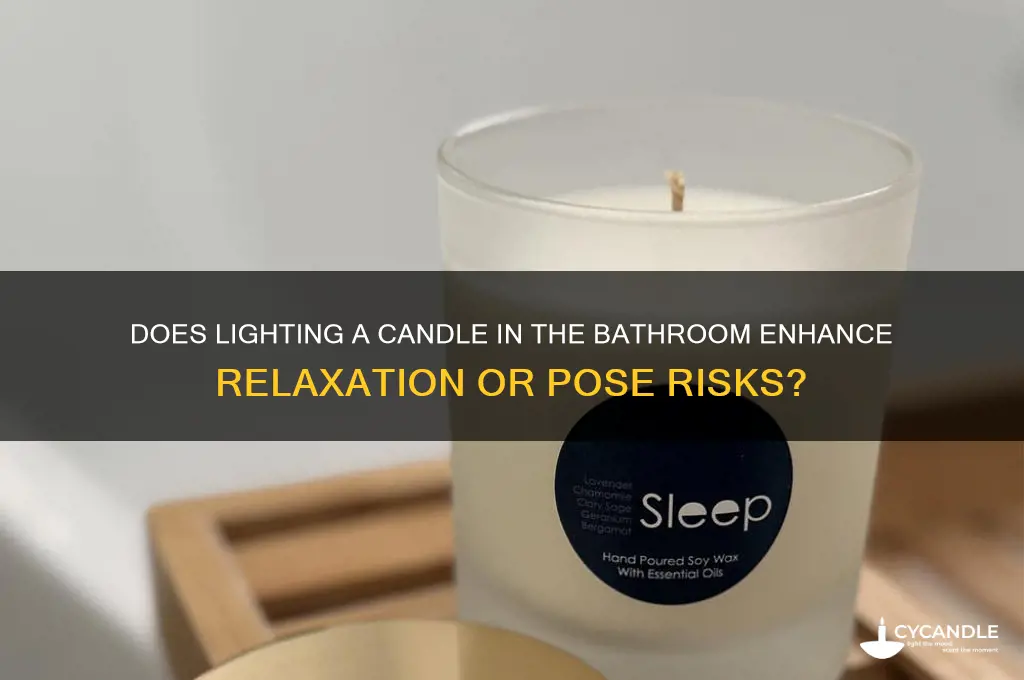 does lighting a candle in the bathroom