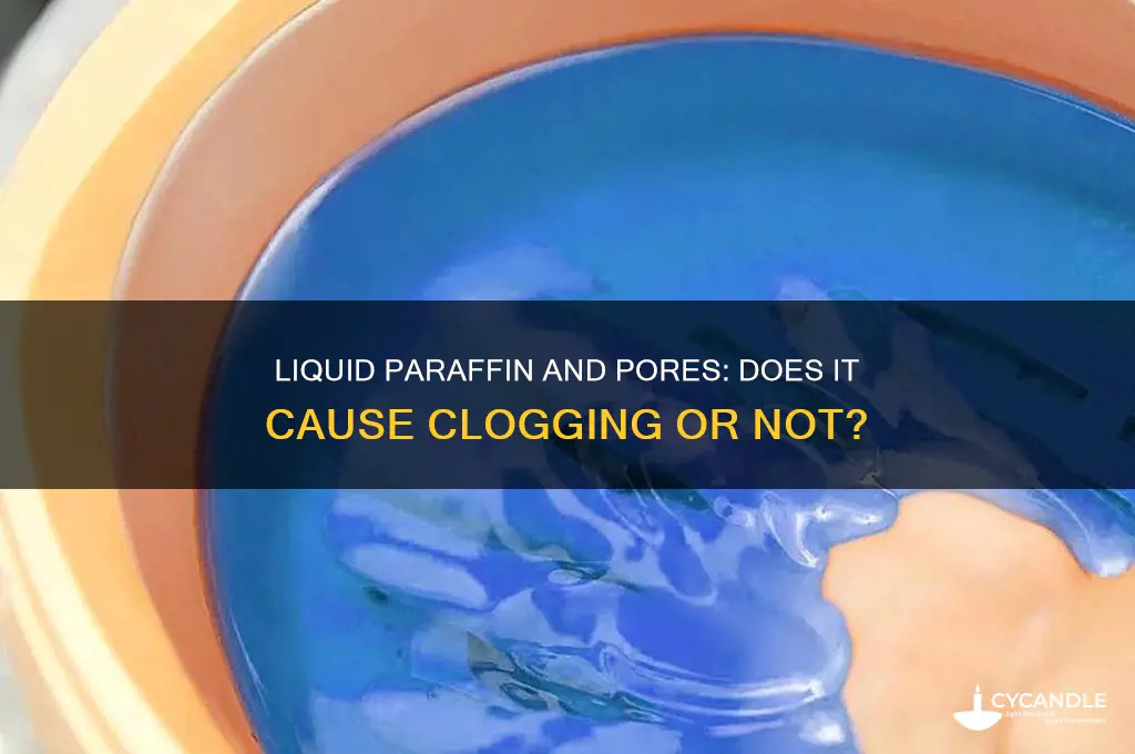 does liquid paraffin clog pores