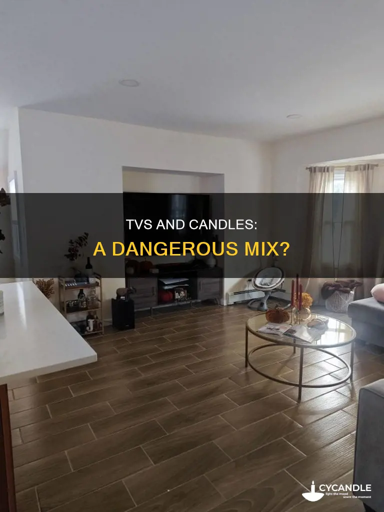 does lit candles next to tvs