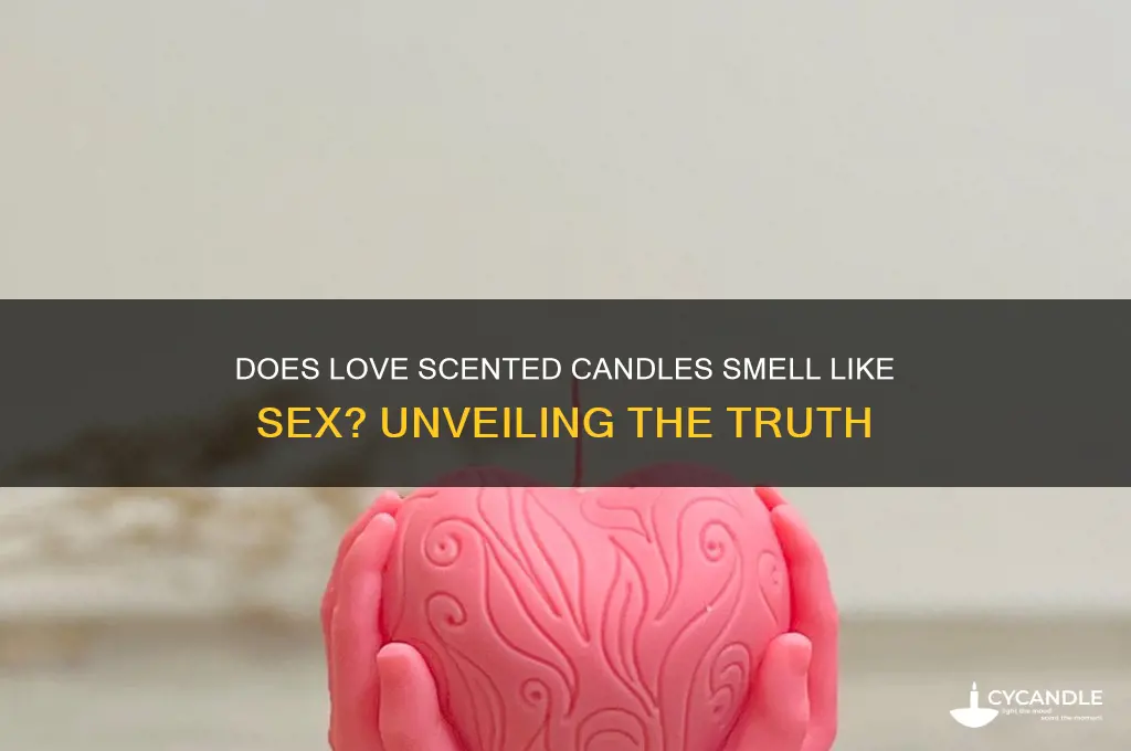 does love scented candles smell like sex