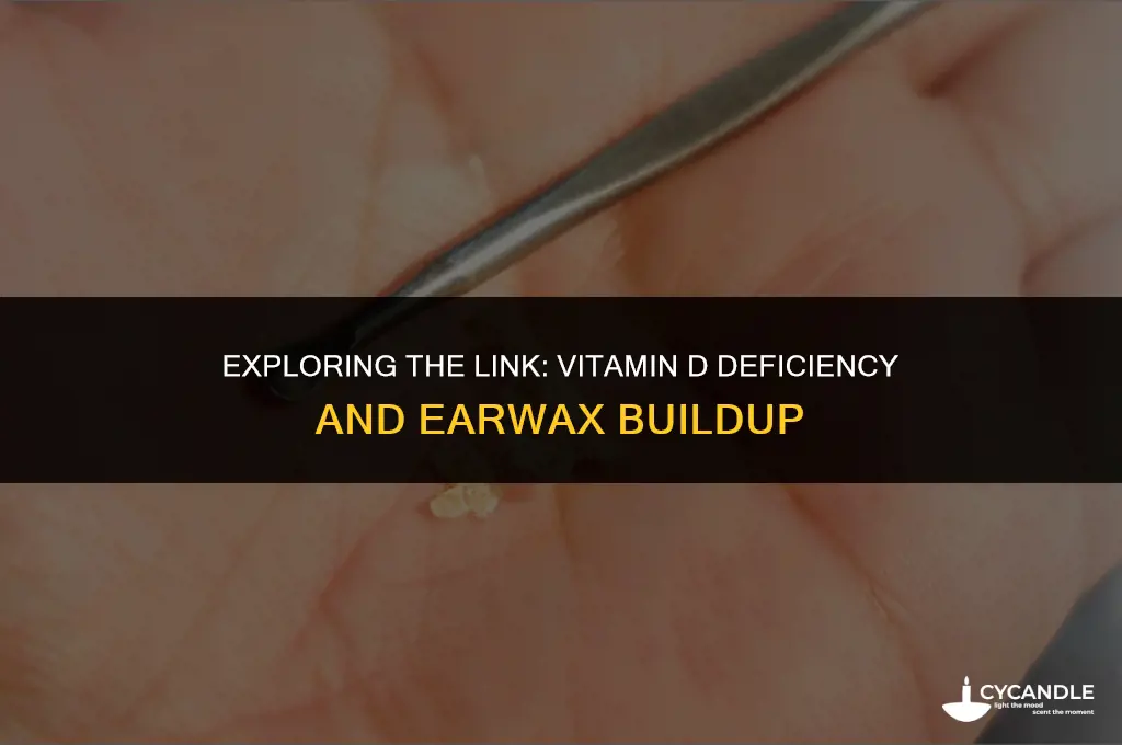 does low vitamin d cause ear wax build up