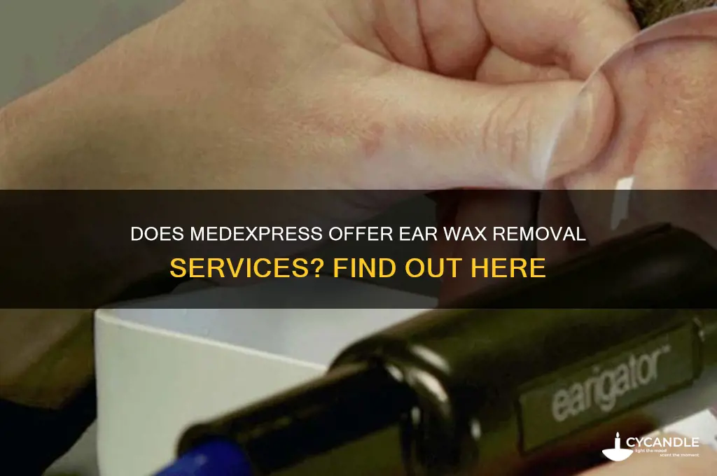 does medexpress do ear wax removal