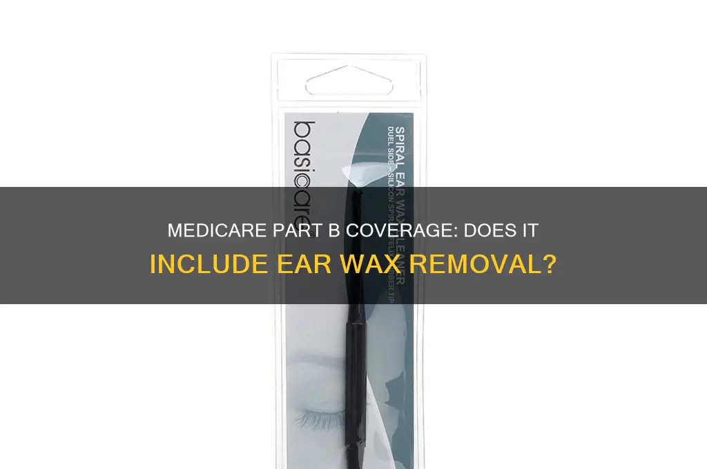 does medicare b cover ear wax removal