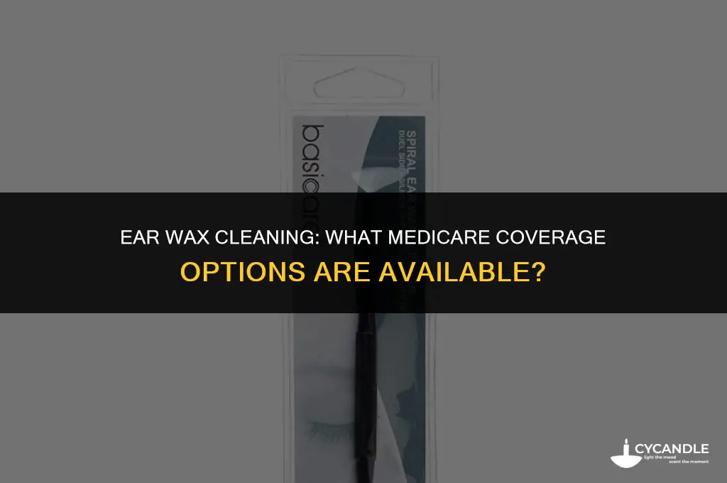 does medicare cover ear wax cleaning