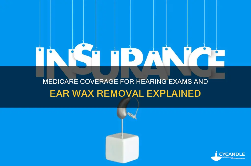 does medicare pay for a hearing exam and wax removal