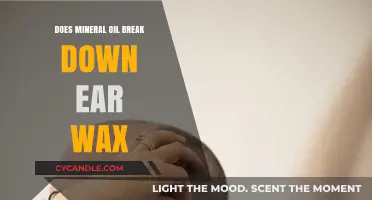 Does Mineral Oil Break Down Ear Wax? A Comprehensive Guide