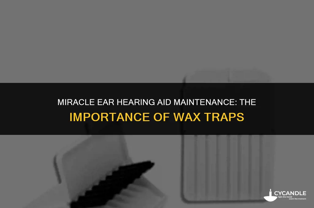 does miracle ear hearing aid have a wax trap