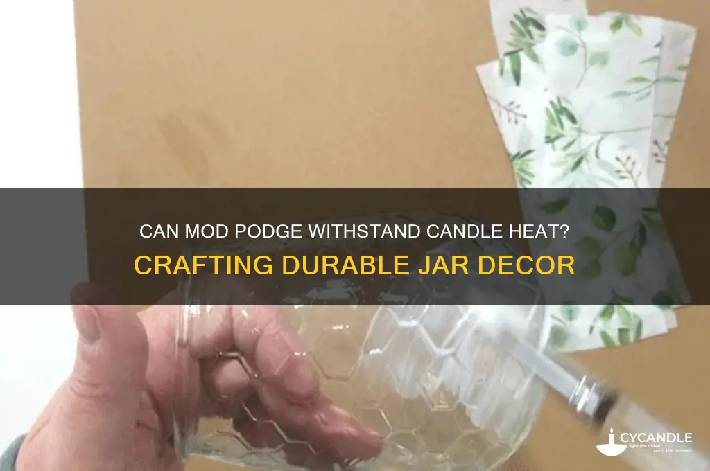 does modge podge work with heat of candle jar