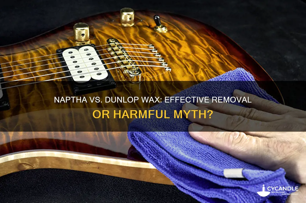 does naptha remove dunlop wax