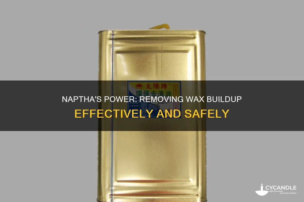 does naptha remove wax buildup
