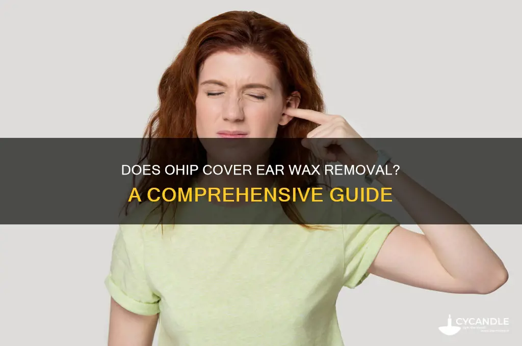 does ohip cover ear wax removal