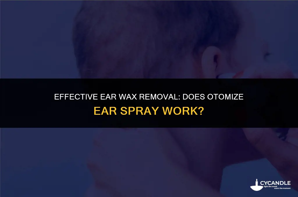 does otomize ear spray get rid of wax