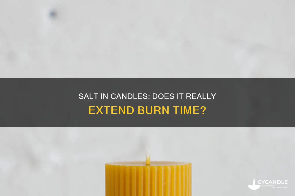 does outting salt in a candle extend the burning time