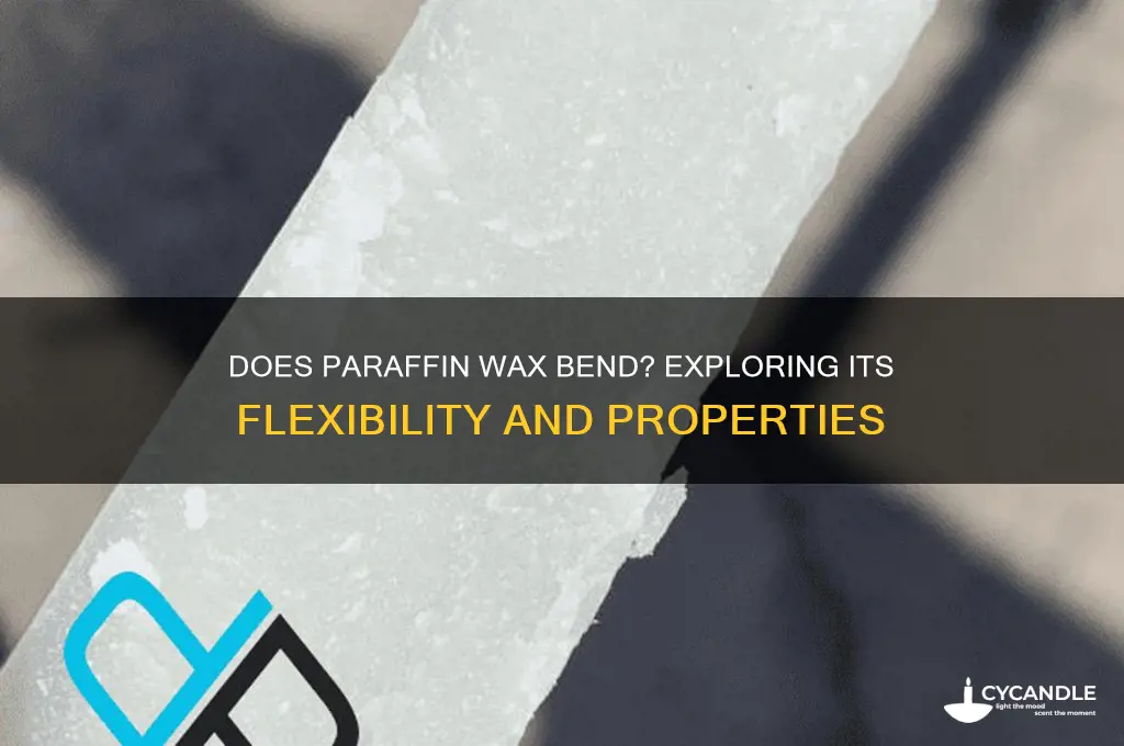 does paraffin wax bend