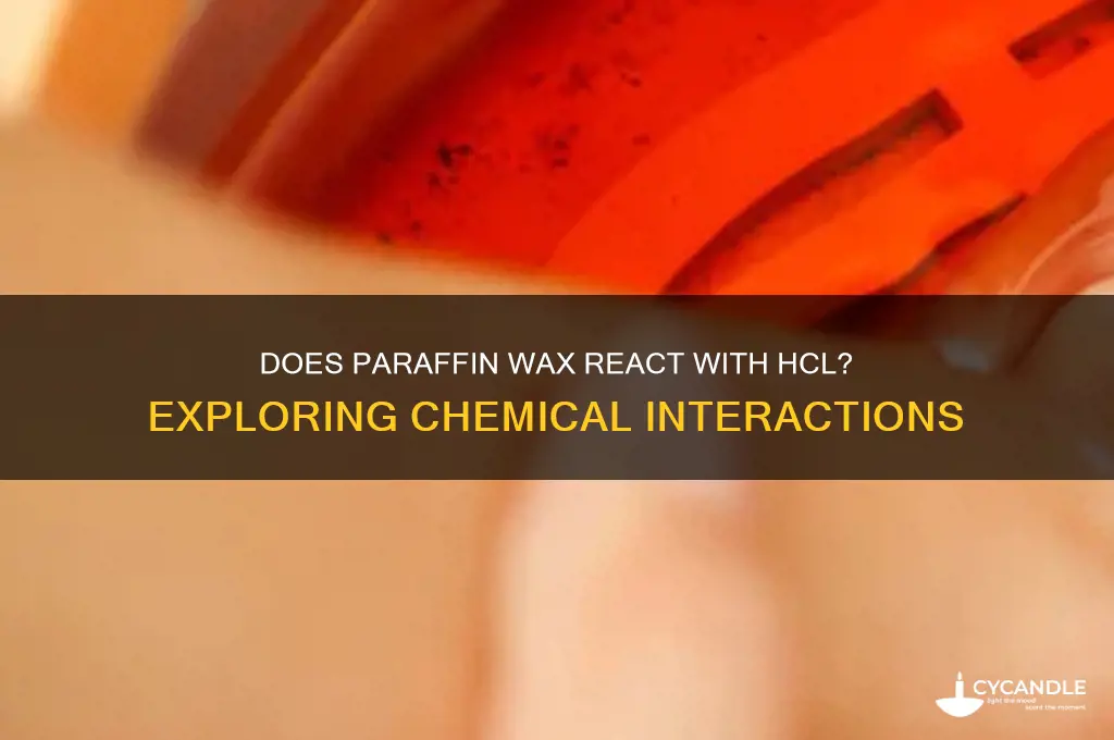 does paraffin wax react with hcl