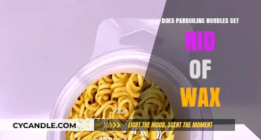 Unveiling the Truth: Does Parboiling Noodles Really Remove Wax?