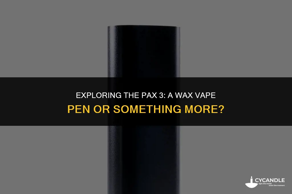 does pax 3 use wax