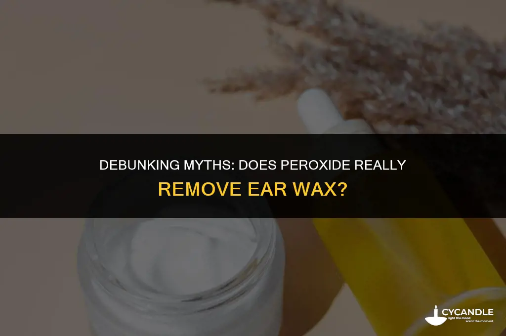 does peroxide get rid of ear wax
