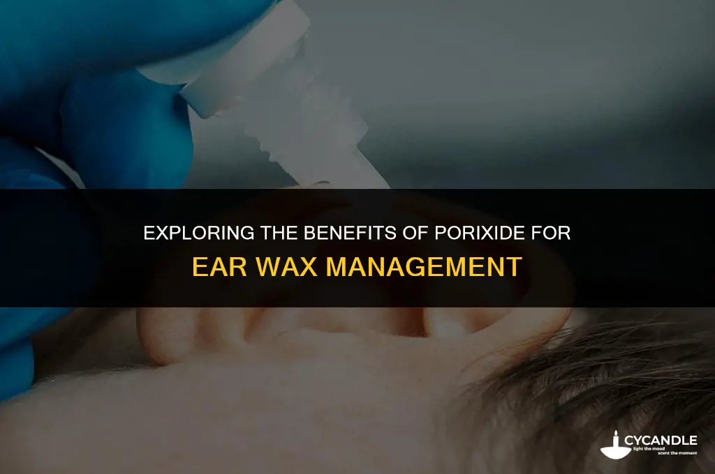 does porixide help with ear wax