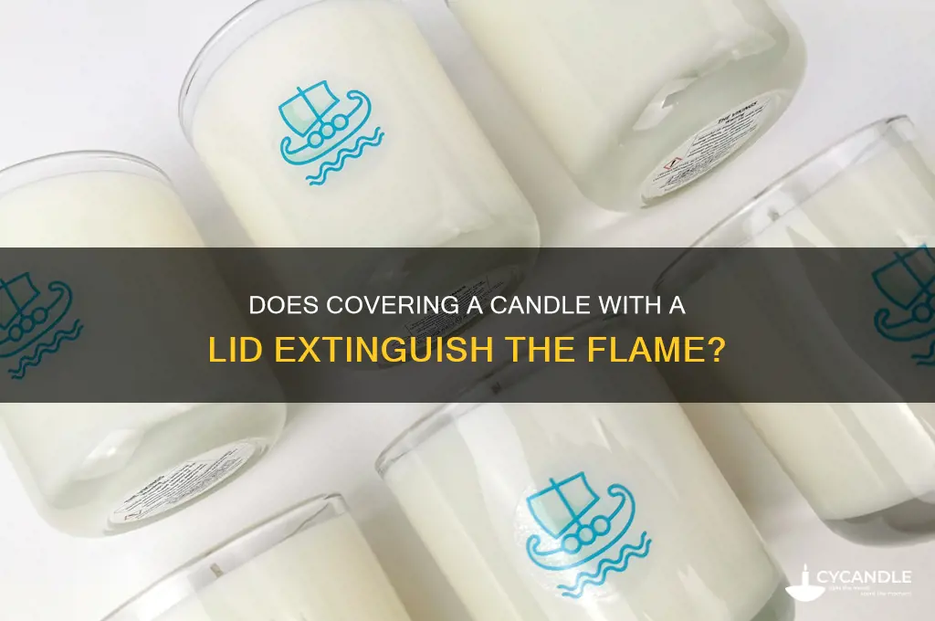 does putting a lid on a candle put it out