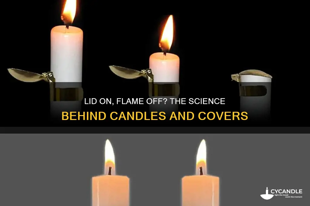 does putting the lid on a candle blow it out