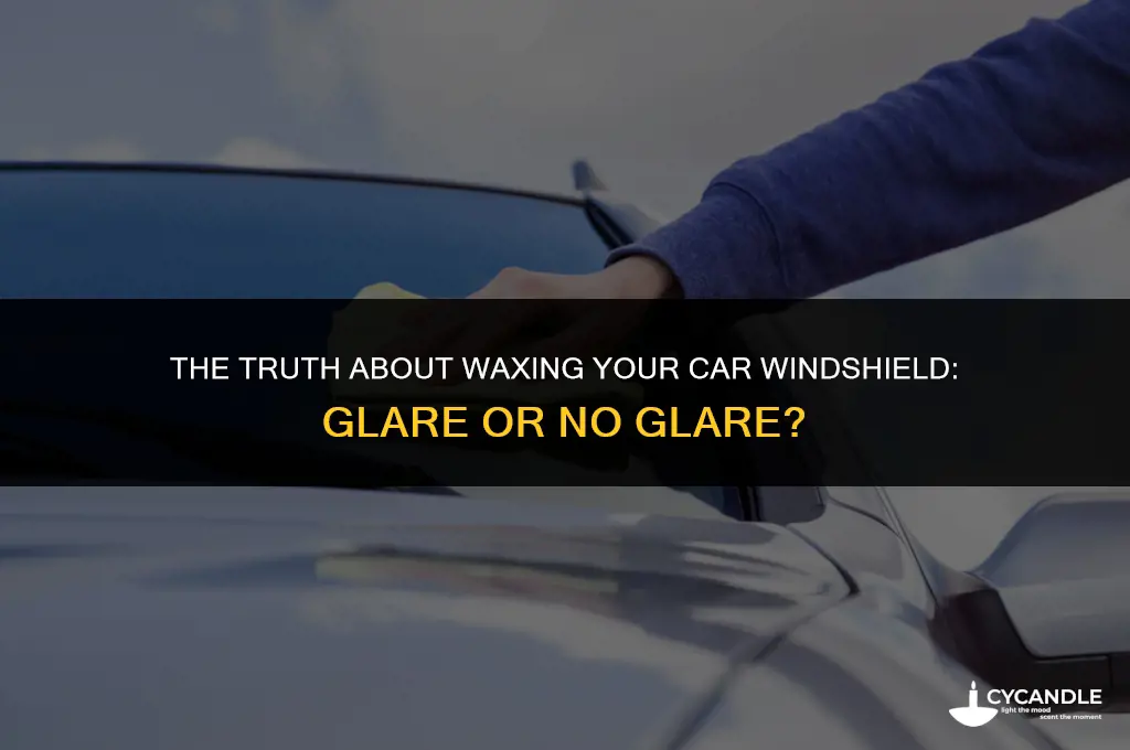 does putting wax on your car windshield cause glare