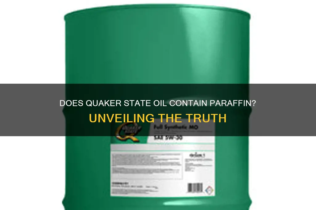 does quaker state oil have paraffin in it