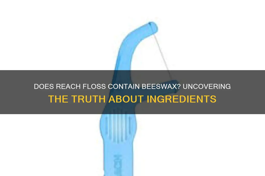 does reach floss have beeswax