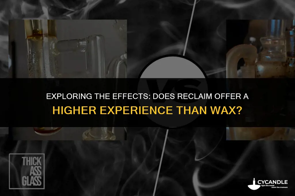 does reclaim get you higher than wax