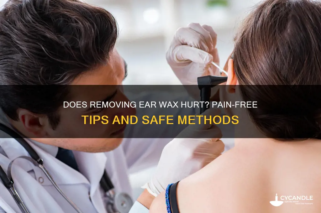 does removing ear wax hurt