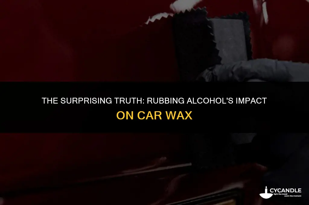 does rubbing alcohol take car wax off