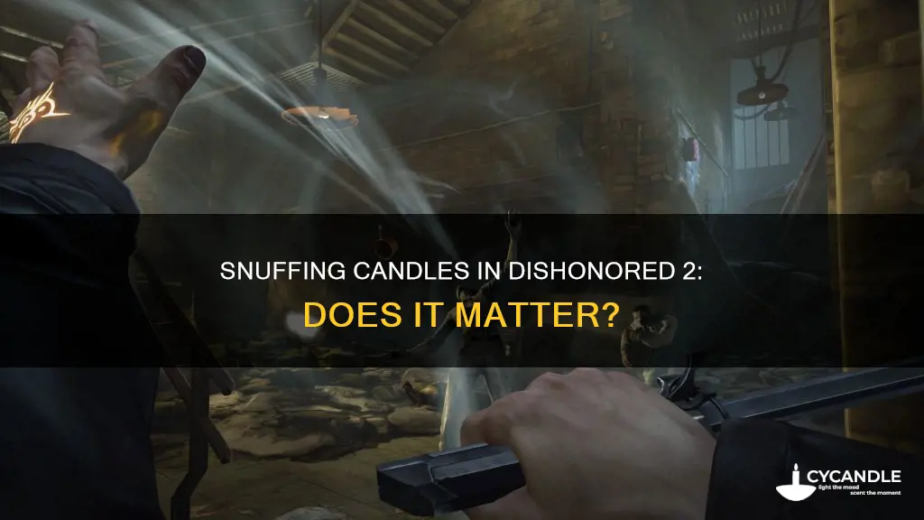 does snuffing candles in disohonord 2 effect anything