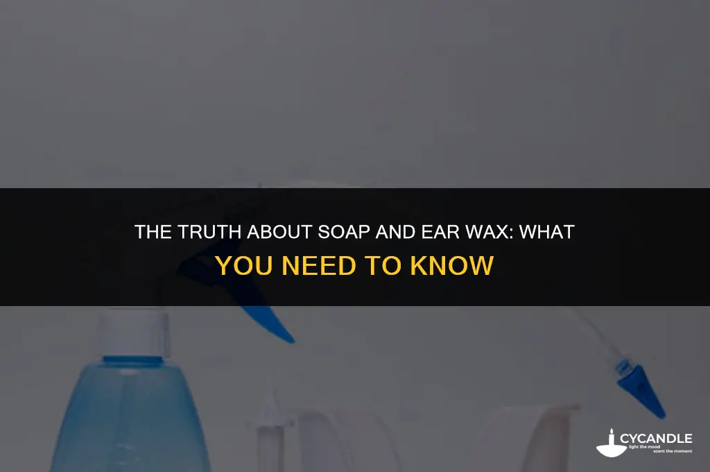 does soap dissolve ear wax