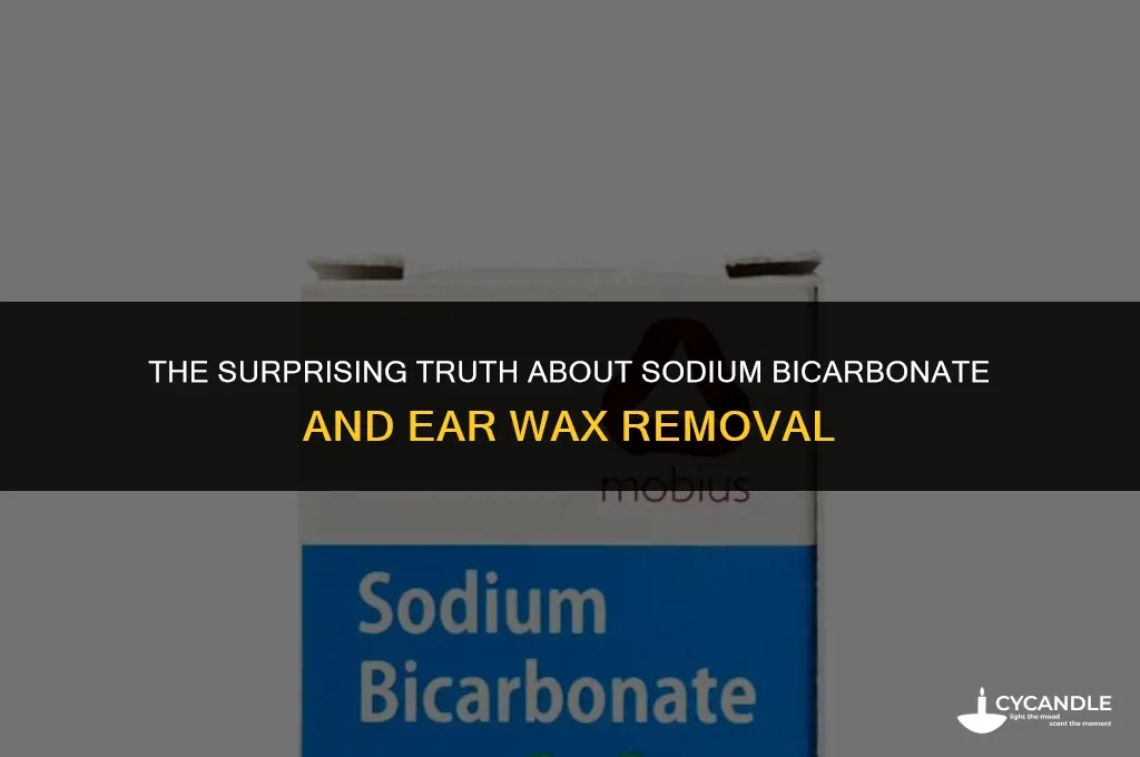 does sodium bicarbonate clean ear wax