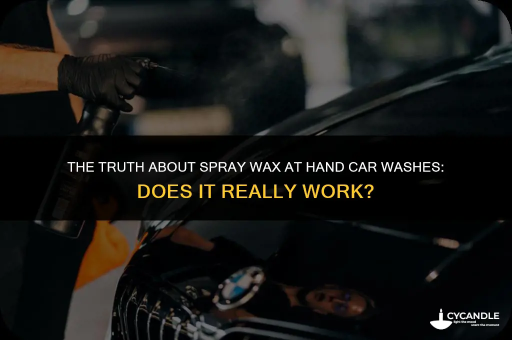 does spray wax at a hand car wash really work