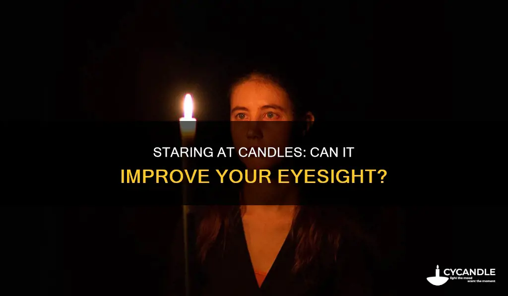does staring at a candle improve your eyes