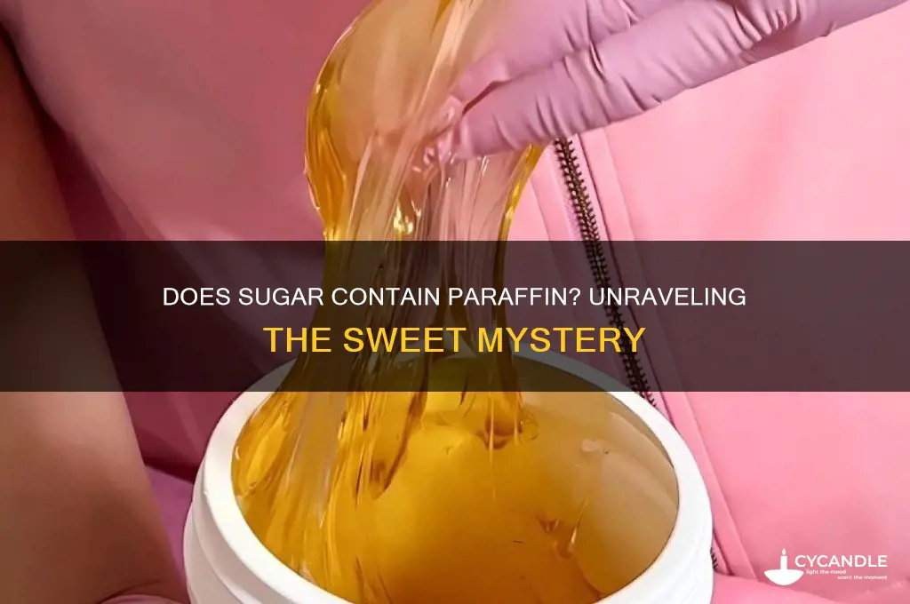 does sugar have paraffin