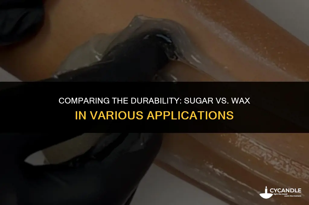 does sugar or wax last longer