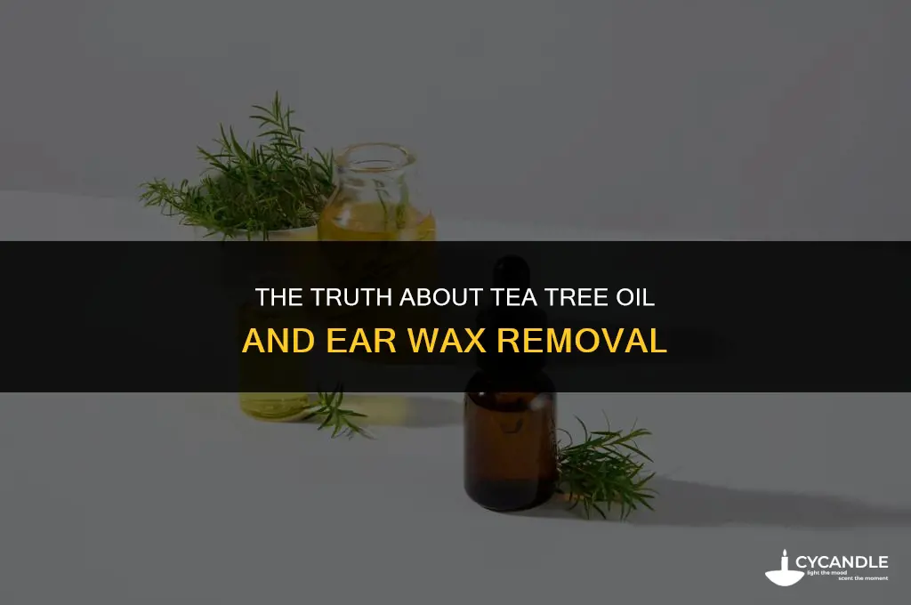 does tea tree oil eat ear wax