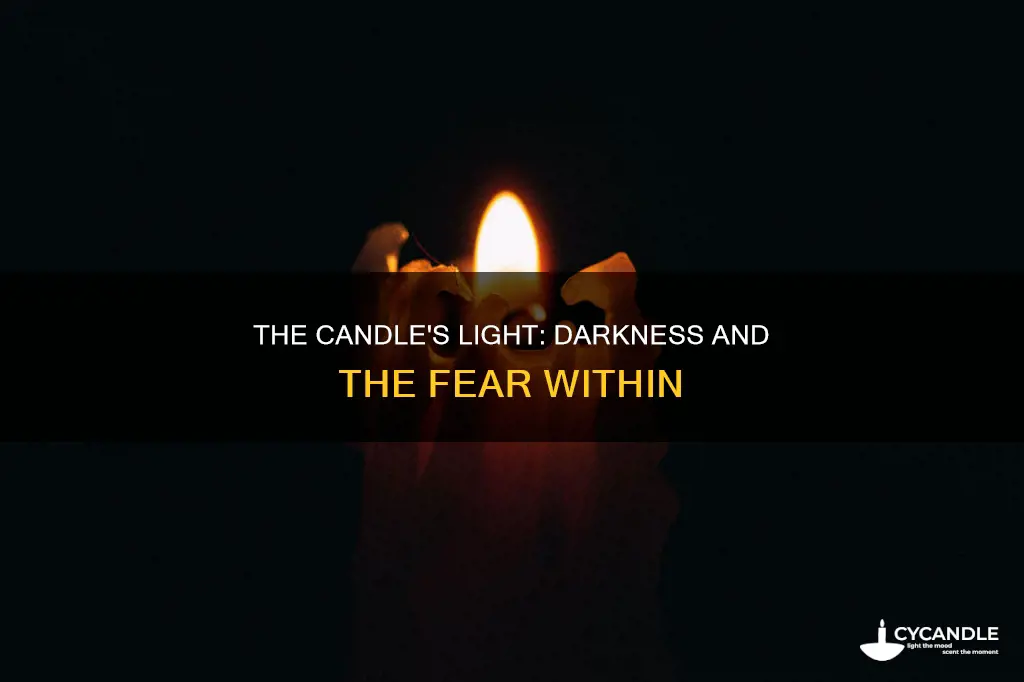 does the candle fear the darkness