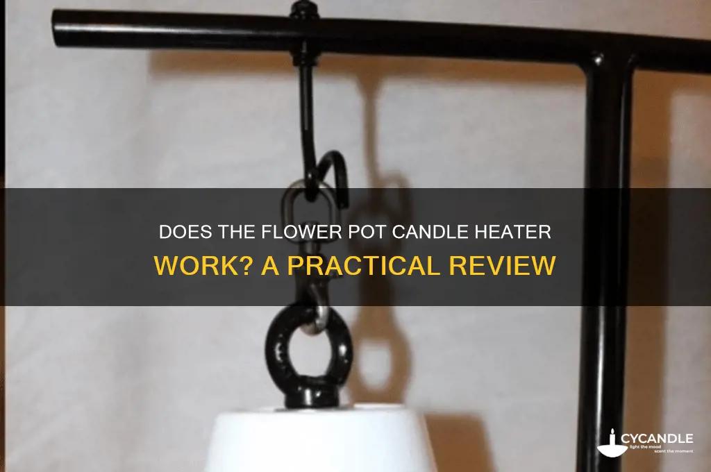 does the flower pot candle heater work