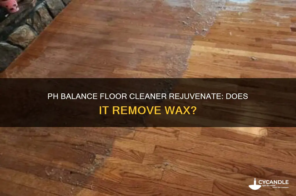 does the ph balance floor cleaner rejuvenate remove wax