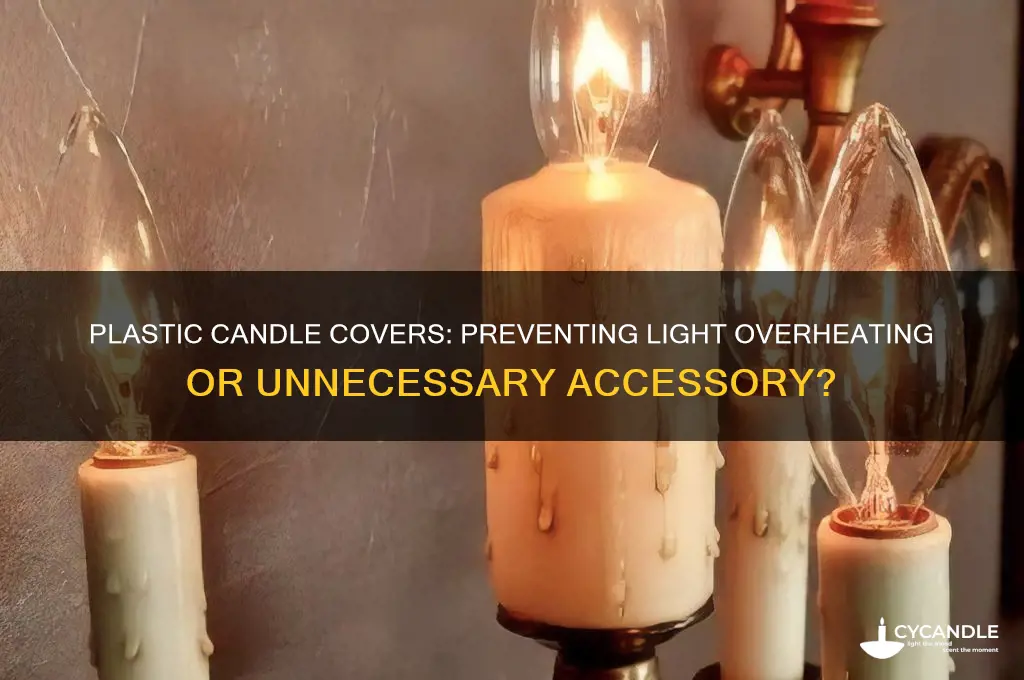 does the plastic candle cover reduce overheating in lights