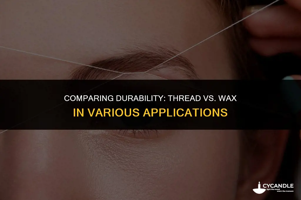 does thread or wax last longer
