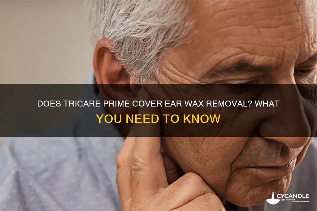 does tricare prime cover ear wax removal