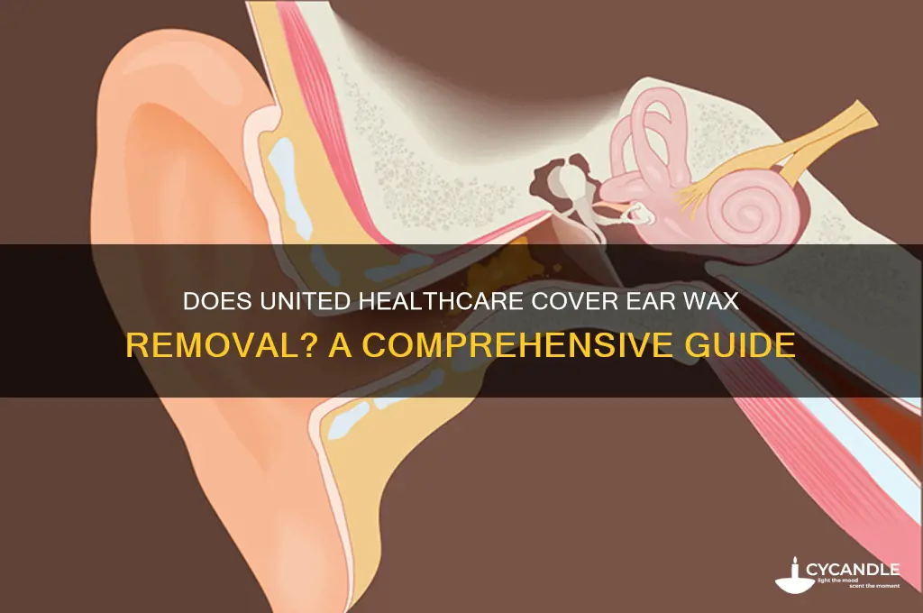does united healthcare cover ear wax removal